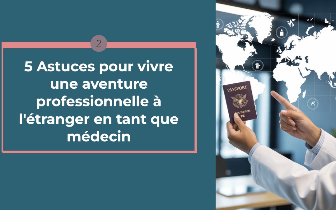 🌍 5 ASTUCES POUR VIVRE UNE AVENTURE PROFESSIONNELLE A L’ETRANGER EN TANT QUE MEDECIN